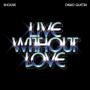Live without love